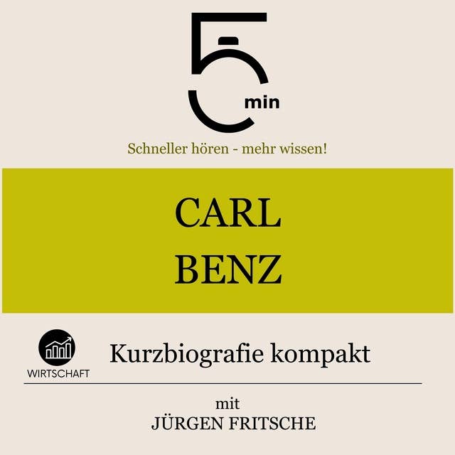 Carl Benz: Kurzbiografie kompakt: 5 Minuten: Schneller hören – mehr wissen! 