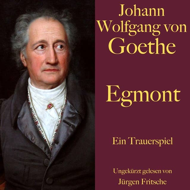 Johann Wolfgang von Goethe: Egmont: Ein Trauerspiel. Ungekürzt gelesen. 