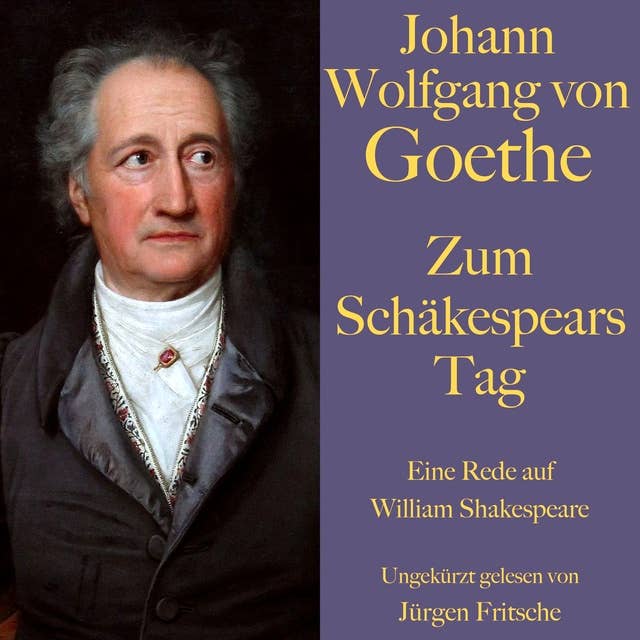 Johann Wolfgang von Goethe: Zum Schäkespears Tag: Eine Rede auf William Shakespeare