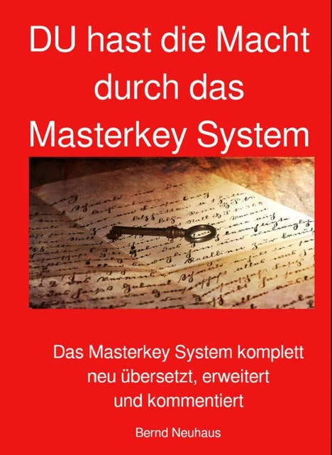 DU hast die Macht durch das Masterkey System: Das Masterkey System komplett neu übersetzt, erweitert und kommentiert