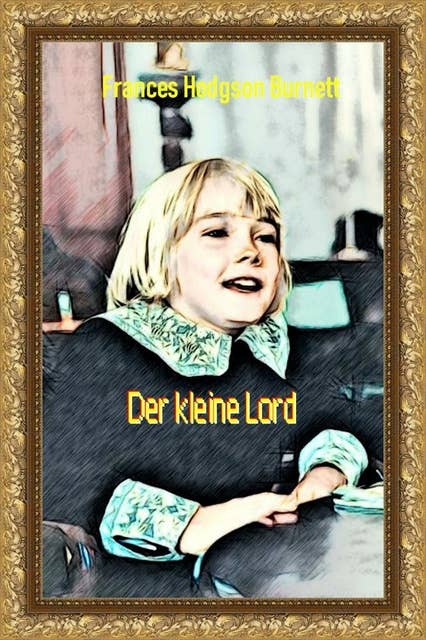 Der kleine Lord: Illustriertes Kinderbuch