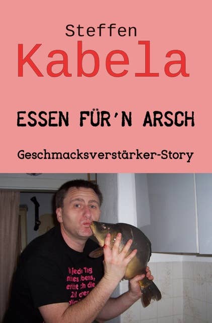 Essen für´n Arsch: Geschmacksverstärker-Story