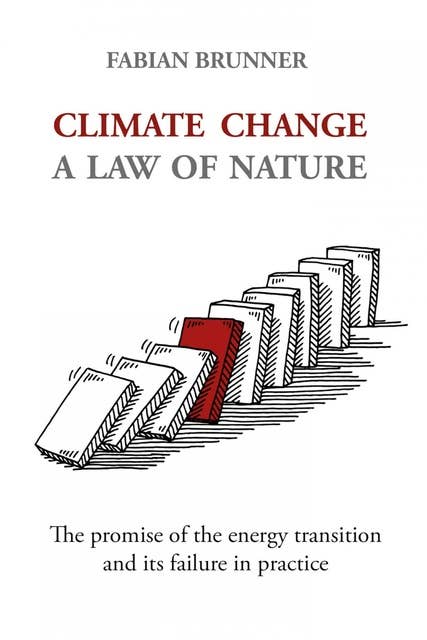 Climate Change – A Law Of Nature: The promise of the energy transition and its failure in practice