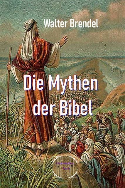 Die Mythen der Bibel: Wahrheit oder Legende?