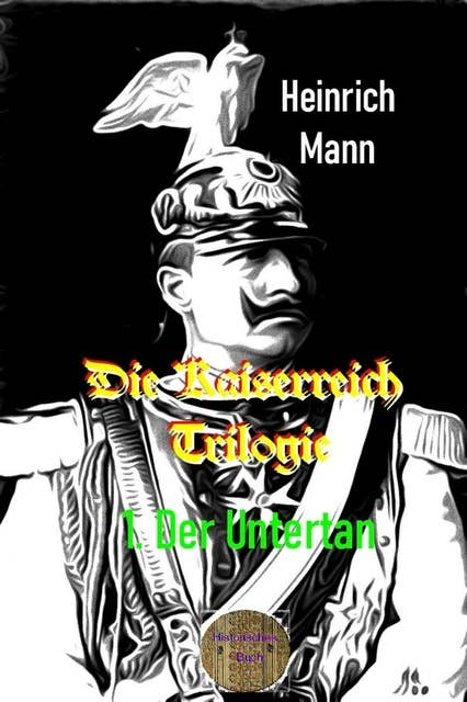 Cover for Die Kaiserreich Trilogie , 1. Der Untertan