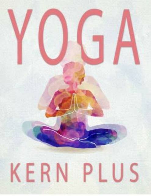 Yoga Kern Plus: Viele Menschen zögern, die körperlichen, emotionalen und psychologischen gesundheitlichen Vorteile von Yoga zu erfahren.