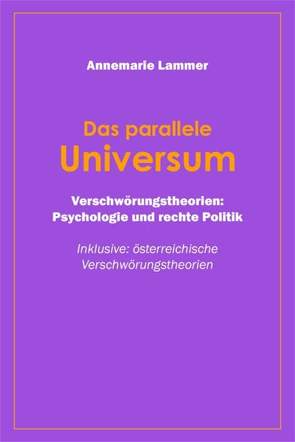 Das parallele Universum: Verschwörungstheorien, Psychologie und rechte Politik