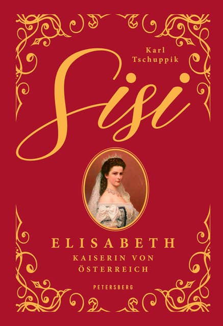Sisi: Elisabeth. Kaiserin von Österreich