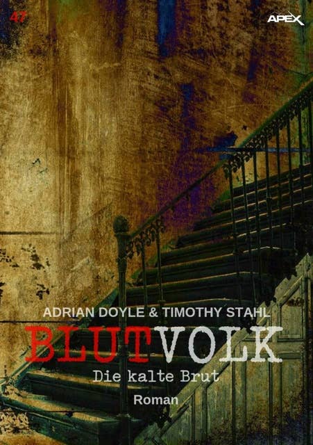 BLUTVOLK, Band 47: DIE KALTE BRUT: Die große Vampir-Saga von Adrian Doyle & Timothy Stahl