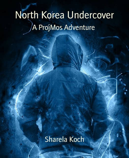 North Korea Undercover: A ProjMos Adventure