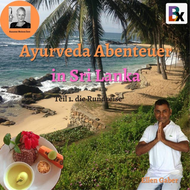 Ayurveda Abenteuer in Sri Lanka: gelesen und produziert von Susanne Moison
