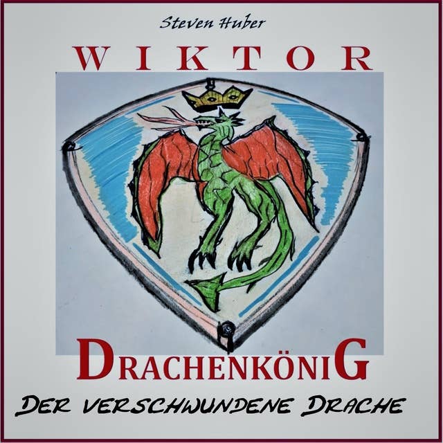 Wiktor Drachenkönig: Der verschwundene Drache