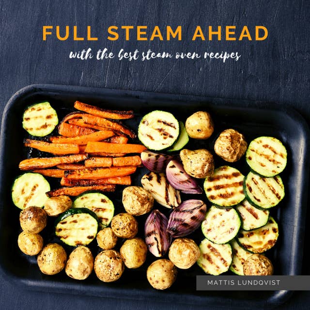 Full Steam Ahead with the best steam oven recipes