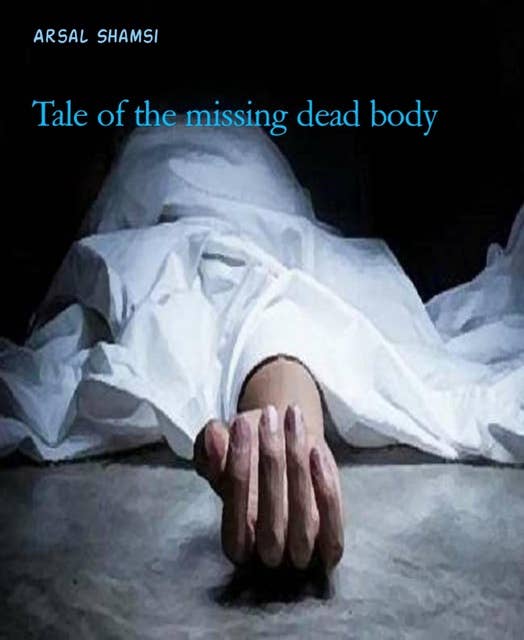 Tale of the missing dead body: Thriller