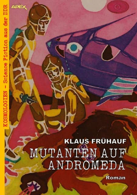 MUTANTEN AUF ANDROMEDA: Kosmologien - Science Fiction aus der DDR, Band 13