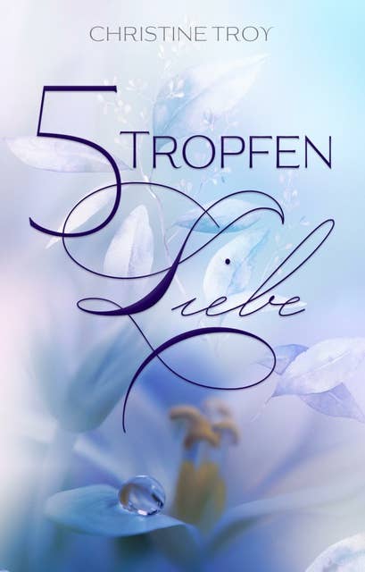 5 Tropfen Liebe: Liebesroman