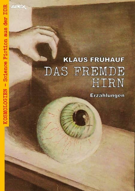 DAS FREMDE HIRN: Kosmologien - Science Fiction aus der DDR, Band 14