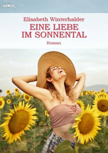 EINE LIEBE IM SONNENTAL: Ein Heimat-Roman
