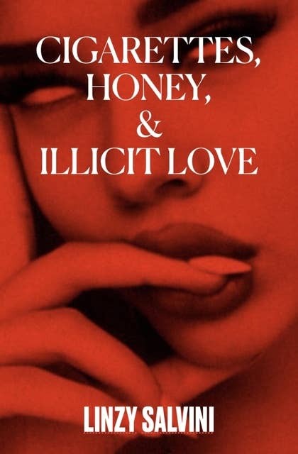 Cigarettes, Honey, & Illicit Love