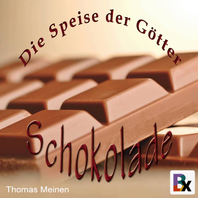 Die Speise der Götter: Wissenswertes über Schokolade