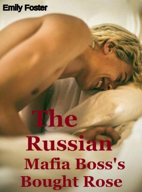 The Russian Mafia Boss's Bought Rose