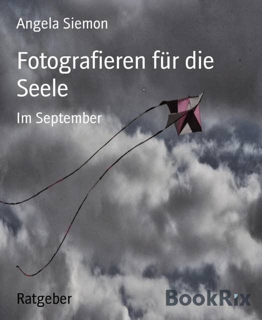 Fotografieren für die Seele: Im September