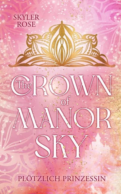 The Crown of Manor Sky: Plötzlich Prinzessin