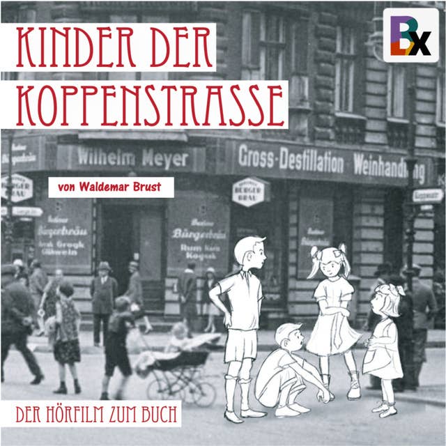 Kinder der Koppenstrasse: Erinnerungen an das Berlin der 20er und 30er Jahre im Friedrichshain