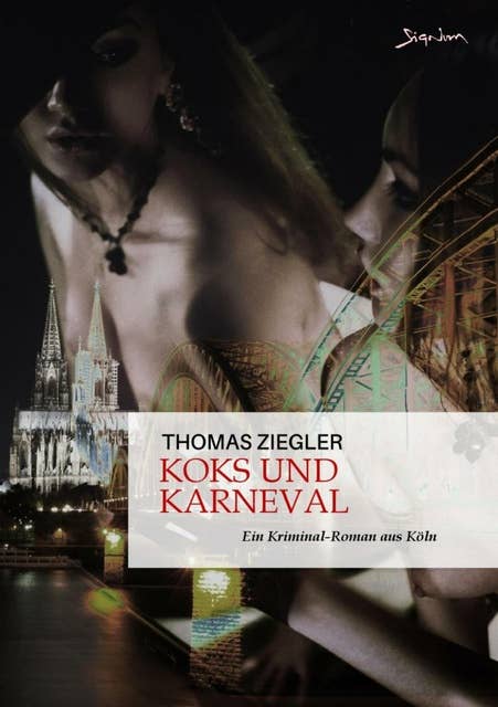 KOKS UND KARNEVAL: Eine Kriminal-Roman aus Köln