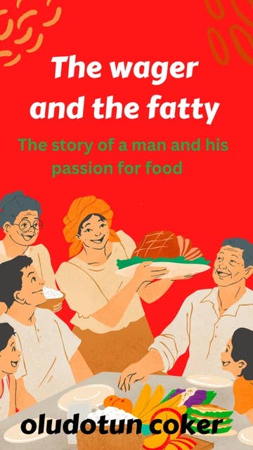 The Wager and the Fatty: The story of a man and his passion for food