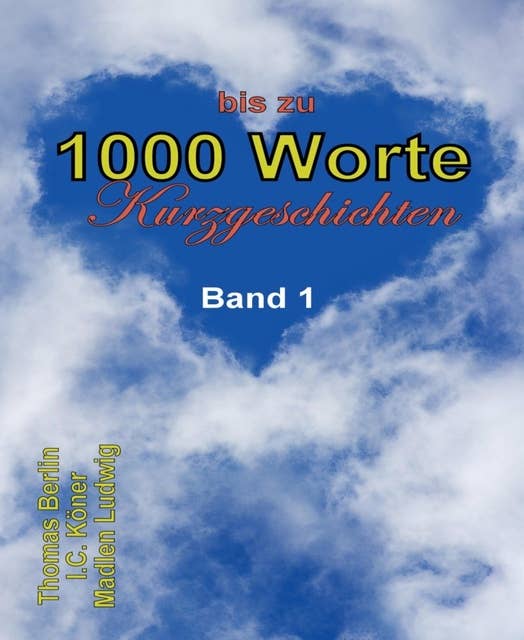1000 Worte: Kurzgeschichten    Band 1