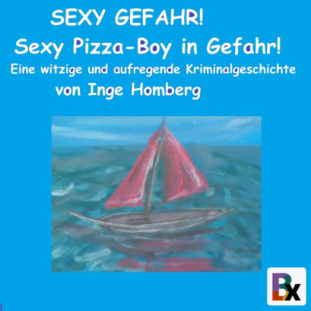 SEXY GEFAHR! Sexy Pizza-Boy in Gefahr!: Eine witzige und aufregende Kriminalgeschichte