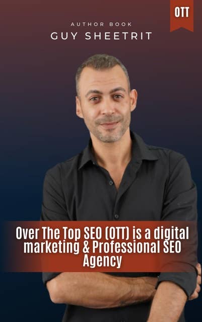 Over The SEO (OTT) digital marketing & Professional SEO Agency: Professional SEO OTT - E-bog - Guy Sheetrit - Mofibo