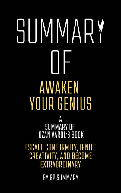 Summary of Awaken Your Genius by Ozan Varol:Escape Conformity, Ignite Creativity, and Become Extraor