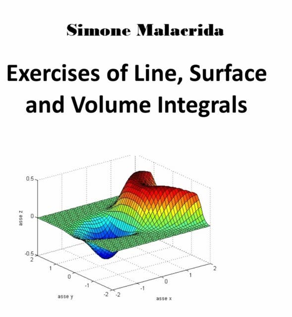 Exercises of Line, Surface and Volume Integrals