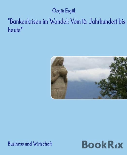 "Bankenkrisen im Wandel: Vom 16. Jahrhundert bis heute"
