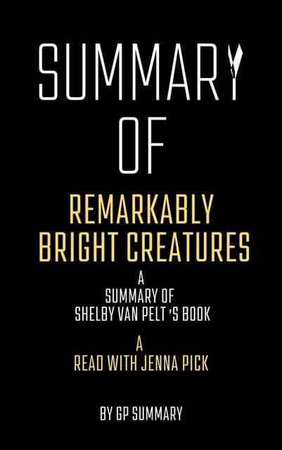 Summary of Remarkably Bright Creatures by Shelby Van Pelt:A Read with Jenna Pick