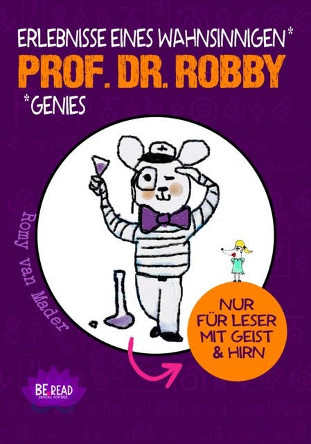 Prof. Dr. Robby - Erlebnisse eines wahnsinnigen Genies: Nur für Leser mit Geist und Hirn (Nischenliteratur)