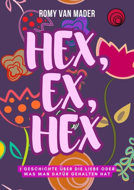 HEX, EX, HEX: Eine Geschichte über die Liebe oder was man dafür gehalten hat