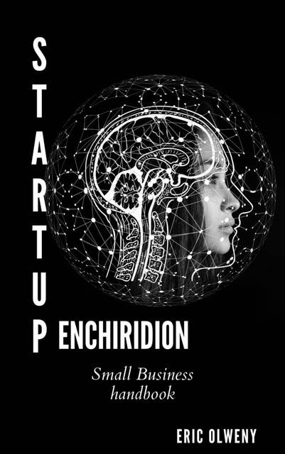 STARTUP ENCHIRIDION: Small Business Guide