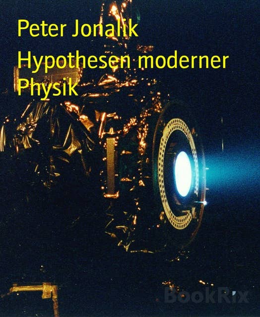 Hypothesen moderner Physik