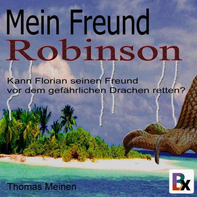 Mein Freund Robinson: Kann Florian seinen Freund vor dem gefährlichen Drachen retten?