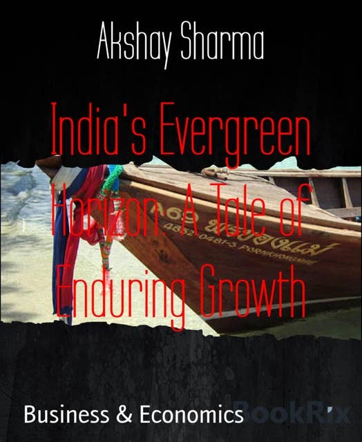 India's Evergreen Horizon: A Tale of Enduring Growth