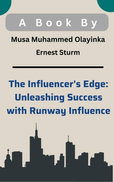The Influencer's Edge: Unleashing Success with Runway Influence: Influencer's Runway Influence