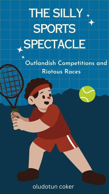 The Silly Sports Spectacle: Outlandish Competitions and Riotous Races