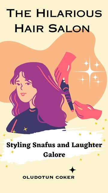 The Hilarious Hair Salon: Styling Snafus and Laughter Galore