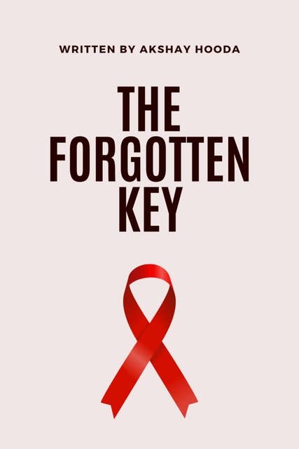 The Forgotten Key: The Forgotten Key by Akshay Hooda