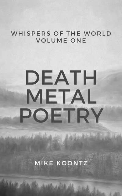 Death Metal Poetry: Volume One Whispers of the World