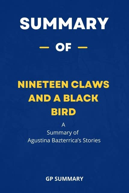 Summary of Nineteen Claws and a Black Bird by Agustina Bazterrica: Stories