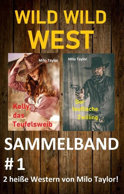 Wild Wild West: Sammelband #1: 2 heiße Western im eBundle